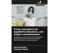 Forza muscolare ed equilibrio dinamico: uno studio correlazionale.: Correlazione tra la forza muscolare di estensione del ginocchio del lato dominante ... dinamico nelle donne in post-menopausa.