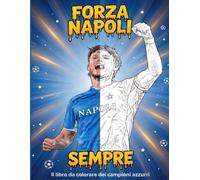 Forza Napoli Sempre: Il libro da colorare dei Campioni Azzurri