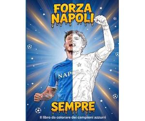 Forza Napoli Sempre: Il libro da colorare dei Campioni Azzurri