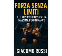 Forza Senza Limiti: Guida Completa all'Allenamento della Forza per Massima Performance