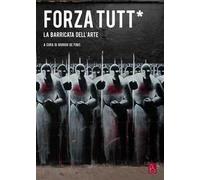 Forza tutt*. La barricata dell'arte