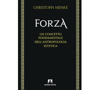 Forza. Un concetto fondamentale dell'antropologia estetica