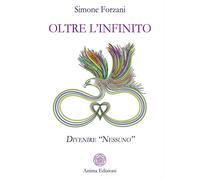 Forzani, Simone. - Oltre l'infinito. Divenire «nessuno».