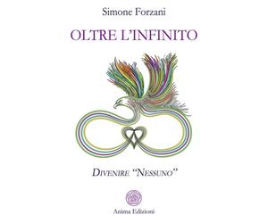 Forzani, Simone. - Oltre l'infinito. Divenire «nessuno».