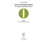 Forze centrifughe globali. Una mappatura filosofica del presente