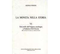 Forzoni,Angiolo. - La moneta nella Storia. Vol.VI: Dal crollo dell'Impero caroli