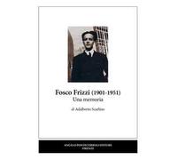 Fosco Frizzi (1901-1951). Una memoria