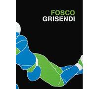 Fosco Grisendi. Ediz. italiana e inglese
