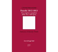 Foscolo 1812-1813. Una stagione esemplare nella vita e nell'opera