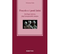 Foscolo e i poeti latini. Sed fugit interea, fugit inreparabile tempus