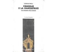 Foscolo e la danzatrice. Un episodio delle Grazie