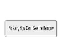 FOSHIN Cartello autoadesivo in acrilico con scritta "No Rain How Can I See The Rainbow", per porte o pareti, 25,4 x 7,6 cm