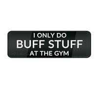 FOSHIN Cartello con scritta "I Only Do Butt Stuff At The Gym Wall Or Door Sign 25,4 cm x 7,6 cm in Sign autoadesivo acrilico per porta o parete targhetta con nome