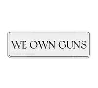 FOSHIN Cartello con scritta "We Own Guns", lunga durata, con nastro biadesivo sul retro, 25,4 x 7,6 cm, acrilico 6