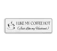FOSHIN Cartello da parete o porta con scritta "I Like My Coffee Hot Just Like My Husband", 25,4 cm x 7,6 cm, in acrilico, autoadesivo, design moderno, facile da installare
