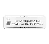FOSHIN Cartello da parete o porta con scritta "I Make Beer Disappear What'S Your Superpower", 7,6 x 25,4 cm, resistente allo sbiadimento, per interni ed esterni, acrilico 7