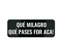 FOSHIN Cartello in acrilico per parete Que Milagro Que Pases Por Aca Wall o Door Sign decorazione per interni ed esterni cartelli per casa ufficio lavoro 25,4 cm x 7,6 cm