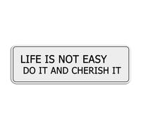 FOSHIN Life Is Not Easy Do It And Cherish It Cartello per porta in plastica acrilica 25,4 x 7,6 cm, autoadesivo, uso per ufficio/lavoro, facile da applicare