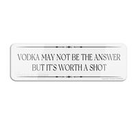 FOSHIN Vodka May Not Be The Answer But It's Worth A Shot 25,4 cm x 7,6 cm spesso acrilico autoadesivo design moderno cartello facile da installare
