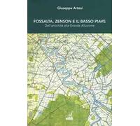 Fossalta, Zenson e il Basso Piave dall'antichità alla grande alluvione