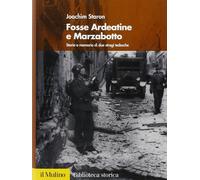 Fosse Ardeatine e Marzabotto. Storia e memoria di due stragi tedesche - St...