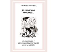 Fossero solo nove mesi... La gravidanza e la riorganizzazione a casa dopo la nas