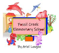 Fossil Creek Elementary School: A cute story about a child’s dinosaur adventure at school