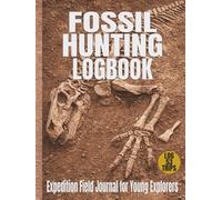 Fossil Hunting Logbook: Expedition Field Journal for Young Explorers