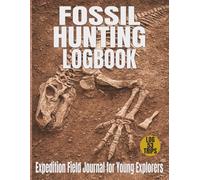 Fossil Hunting Logbook: Expedition Field Journal for Young Explorers