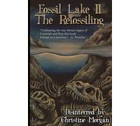 Fossil Lake II: The Refossiling - Morgan Christine
