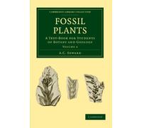 Fossil Plants: A Text-Book for Students of Botany and Geology Volume 4