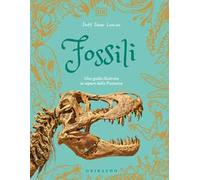 Fossili. Una guida illustrata ai reperti della preistoria