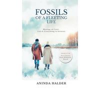 Fossils of a fleeting life-Musings on Love, Loss, and Everything In Between