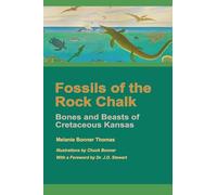 Fossils of the Rock Chalk: Bones and Beasts of Cretaceous Kansas