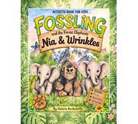 Fossling and the Forest Elephants: Nia & Wrinkles: Coloring & Activity Book for Kids Ages 5-9