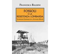 Fossoli e la Resistenza lombarda. Leopoldo Gasparotto e Antonio Manzi