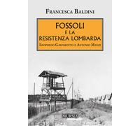 Fossoli e la Resistenza lombarda. Leopoldo Gasparotto e Antonio Manzi - Ba...