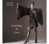 FOSTER, CLARE - LEARNING TO LOVE