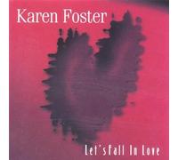 Foster, Karen - Lets Fall In Love