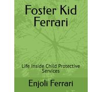 Foster Kid Ferrari: Life Inside Child Protective Services