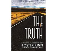 Foster Kinn The Truth, a Gathering of Short Stories (Tascabile)