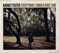 Foster, Radney - Everything I Should Have Said