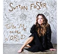 Foster, Sutton - Take Me To The World