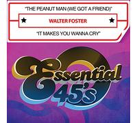Foster, Walter - Peanut Man (We Got A Friend) / It Makes You Wanna
