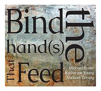 Foster/Zerang/Young - RELATIVE PITCH Bind The Hand(S) That Feed