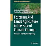 Fostering Arid Lands Agriculture in the Face of Climate Change: Mitigation and Adaptation Synergy: 81