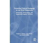 Fostering Critical Pedagogy in the ELA Classroom: Mentoring, Networking, and Supporting English Teachers