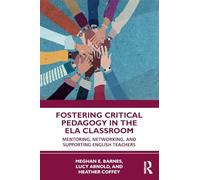 Fostering Critical Pedagogy in the ELA Classroom: Mentoring, Networking, and Supporting English Teachers