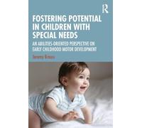 Fostering Potential in Children with Special Needs: An Abilities-Oriented Perspective on Early Childhood Motor Development