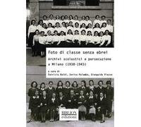 Foto di classe senza ebrei. Archivi scolastici e persecuzione a Milano (1938-1943)